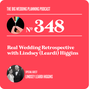 #348 Real Wedding Retrospective with Lindsey (Leardi) Higgins