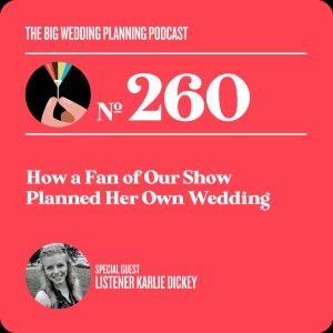 #260 How a Fan of Our Show Planned Her Own Wedding