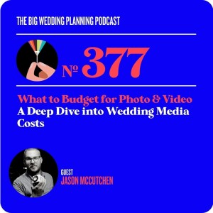 #377 What to Budget for Photo & Video: A Deep Dive into Wedding Media Costs