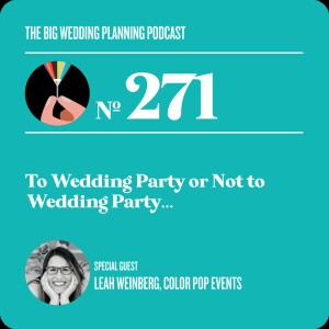 #271- To Wedding Party or Not To Wedding Party