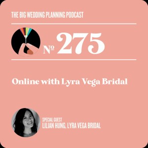 #275 - Online with Lyra Vega Bridal
