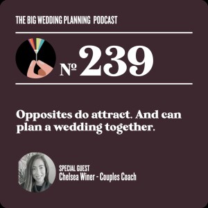 #239 Opposites do attract, and can plan a wedding together