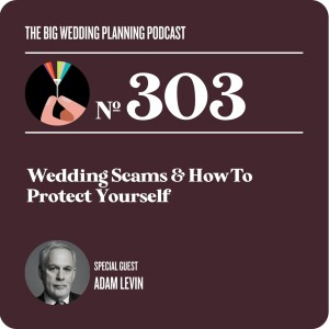 #303 Weddings Scams & How To Protect Yourself with Adam Levin