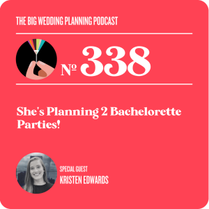 #338 She’s Planning 2 Bachelorette Parties!