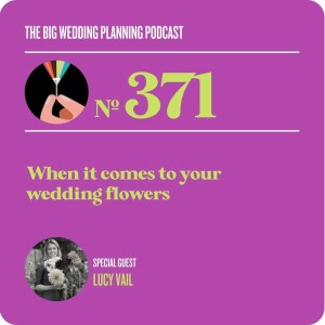 #371 When it comes to your wedding flowers…