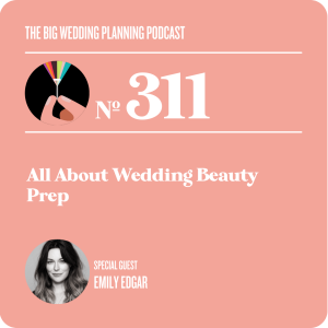#311 All About Wedding Beauty Prep