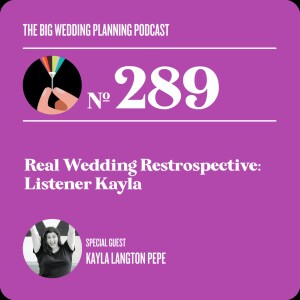 #289 - Real Wedding Retrospective: Listener Kayla