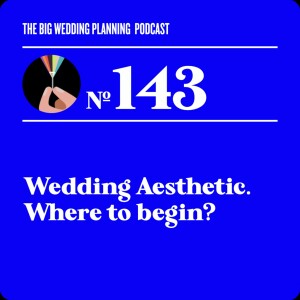 #143 Wedding Aesthetic. Where to begin?
