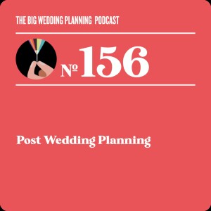 #156 Post-Wedding Planning