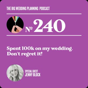 #240 I spent $100K on my wedding & I don’t regret it