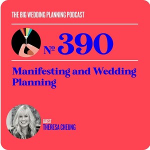 #390 Manifesting and Wedding Planning with Theresa Cheung