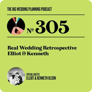 #305 Real Wedding Retrospective: Elliot & Kenneth