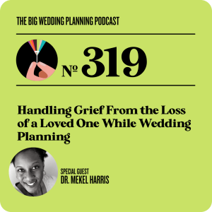 #319 Handling Grief From the Loss of a Loved One While Wedding Planning with Dr. Mekel Harris