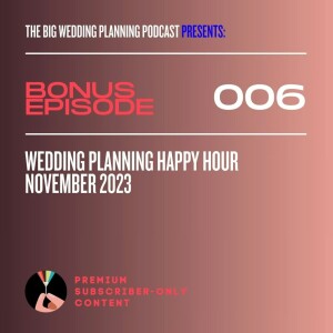 BONUS #6: Wedding Planning Happy Hour - November 2023