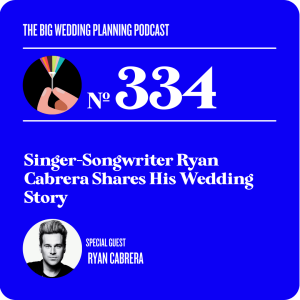 #334 Singer-Songwriter Ryan Cabrera Shares His Wedding Story