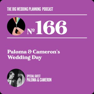 #166 Paloma & Cameron’s Wedding Day