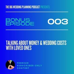 BONUS #3: Talking About Money & Wedding Costs With Loved Ones