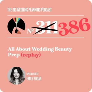 #386 All About Wedding Beauty Prep (replay)