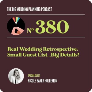 #380 Real Wedding Retrospective: Small Guest List…Big Details!