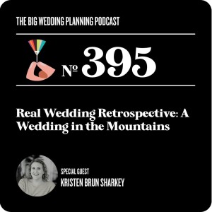 #395 Real Wedding Retrospective: A Wedding in the Mountains