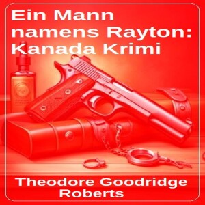 Ebook (download) Ein Mann namens Rayton: Kanada Krimi (German Edition) unlimited