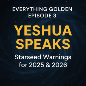 🎙️ EPISODE 3: "Yeshua Speaks: Starseed Warnings for 2025 & 2026"