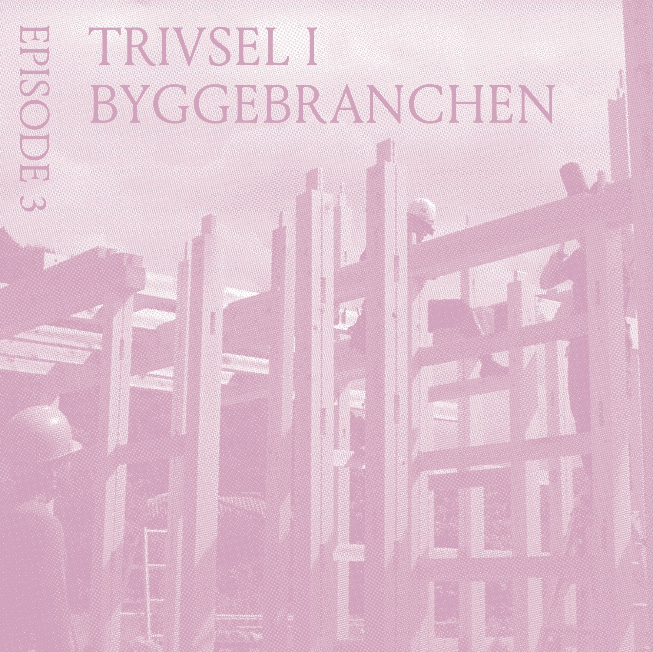 Ep. 3: Trivsel i byggebranchen (m. Oskar Charlie Dahlin) episode artwork