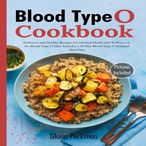 Kindle (online PDF) Blood Type O Cookbook: Delicious and Healthy Recipes for Optimal Health and Wellness on the Blood Type O Diet. Includes a 30-Day Blood Type O Inspired Meal Plan full