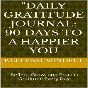 Kindle (online PDF) 'Daily Gratitude Journal: 90 Days to a Happier You: 'Reflect, Grow, and Practice Gratitude Every Day free acces