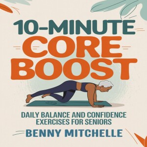 Download (PDF) 10-Minute Core Boost: Daily Balance and Confidence Exercises for Seniors free acces