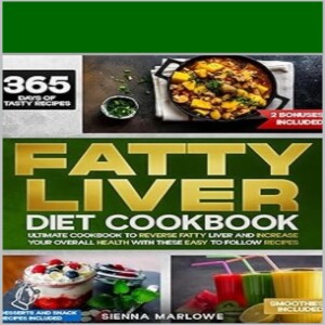 Download Fatty Liver Diet Cookbook: The ultimate cookbook to reverse fatty liver and increase your overall health with these easy to follow recipes. (Feel energised and eliminate bloating an
