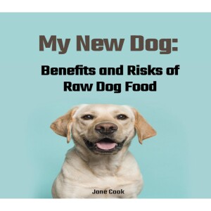 Kindle (online PDF) Benefits and Risks of Raw Dog Food (My New Dog) unlimited