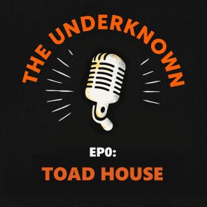 EP 0: Toad House