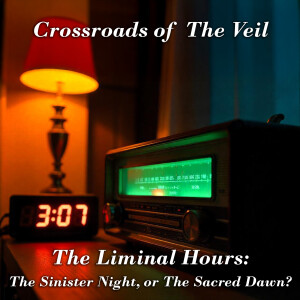 The Liminal Hours: The Sinister Night, or The Sacred Dawn?