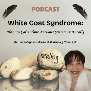 White Coat Syndrome: How to Calm Your Nervous System Naturally