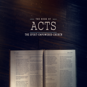 Acts Pt. 5 - The Spirit Filled Church (Pt. 1)