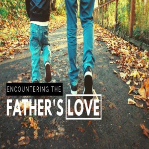 Encountering the Father's Love