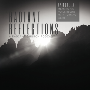 Radiant Reflections S01 - EP. 17: Hearing His Voice Begins With 