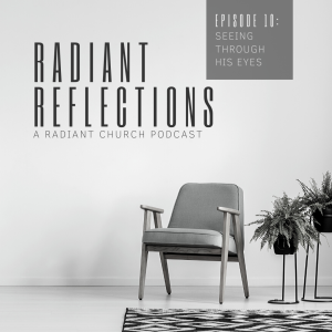 Radiant Reflections S01 - EP. 10: Seeing Through His Eyes
