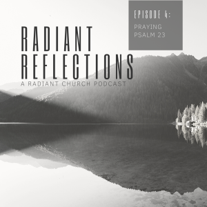 Radiant Reflections S01 - EP. 4: Praying Psalm 23