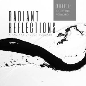 Radiant Reflections S01 - EP. 8: Doubting Forward