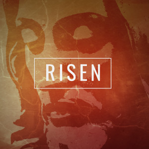 Risen - Easter 2022 (4.17.2022)