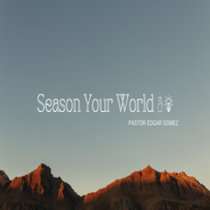 Season Your World - Guest Speaker Edgar Gomez