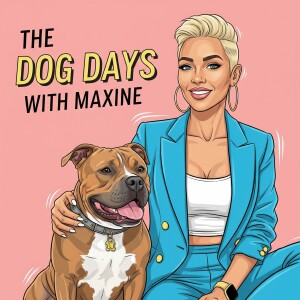 The Dog Days With Maxine