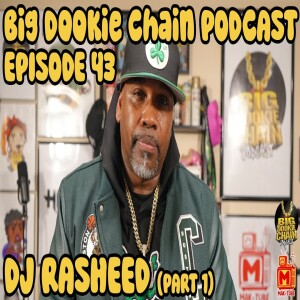 Big Dookie Chain Episode 43: Dj Rasheed