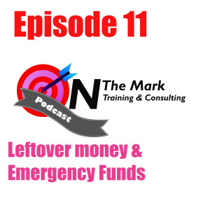 Episode 11 - Leftover Money & Emergency funds