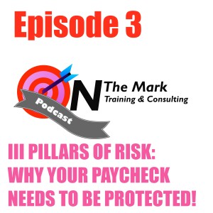 Episode 3 III Pillars of Risk: Why your paycheck needs to be protected