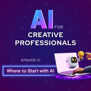 Where to Start with AI as a Creative (Without Going Cray-Cray)
