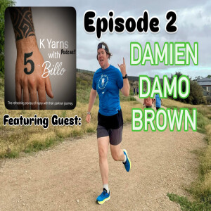 5K Yarns Podcast with BILLO - EP2 with Damien DAMO Brown