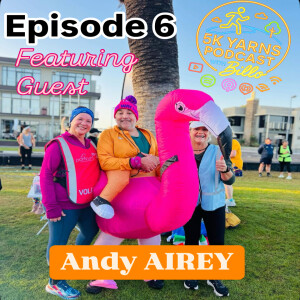 5K Yarns Podcas with BILLO | Ep6 Featuring guest Andy AIREY.